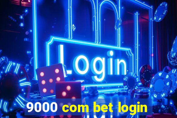 9000 com bet login